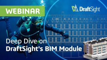 Deep Dive on DraftSight's BIM Module Webinar | DraftSight